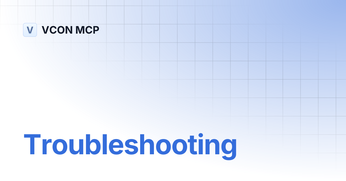 Troubleshooting | VCON MCP